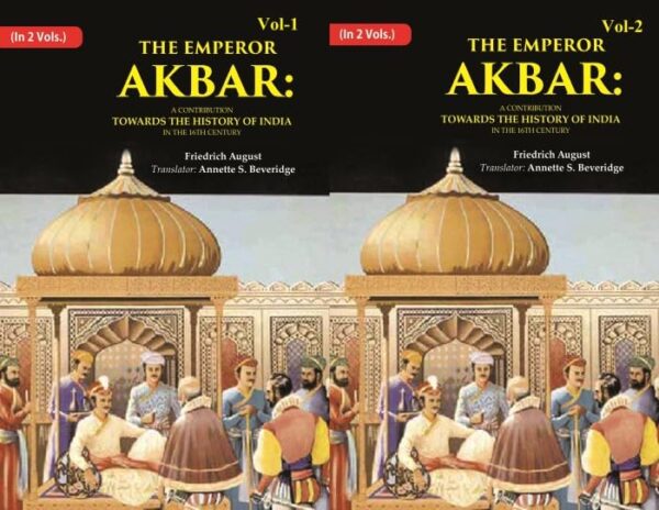The Emperor Akbar: A Contribution Towards the History of India in the 16Th Century 2 Vols. Set