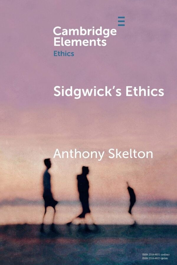 Sidgwick's Ethics (Elements in Ethics)