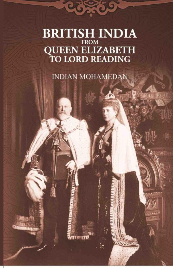 British India from Queen Elizabeth to Lord Reading