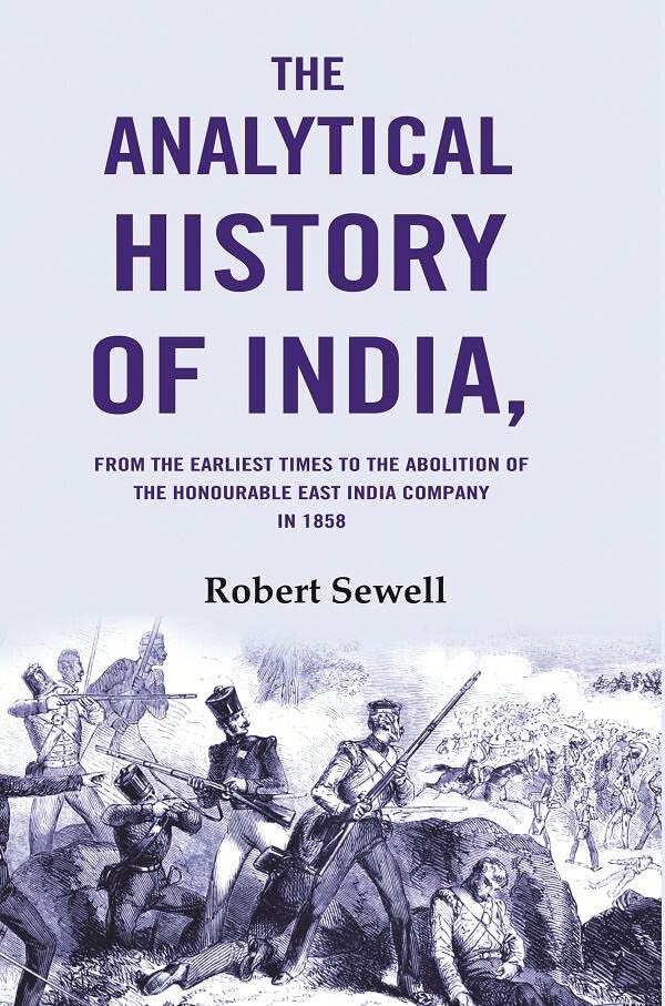 The Analytical History of India: From the Earliest Times to the Abolition of the Honourable East India Company in 1858