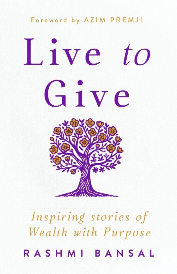 Live to Give : Inspiring stories of Wealth with Purpose