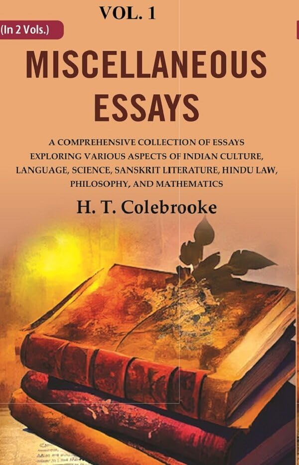 Miscellaneous Essays: A Comprehensive Collection of Essays Exploring Various Aspects of Indian Culture, Language, Science, Sanskrit 1st [Hardcover]