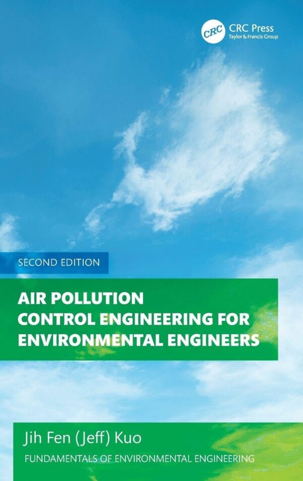 Air Pollution Control Engineering for Environmental Engineers (Fundamentals of Environmental Engineering)