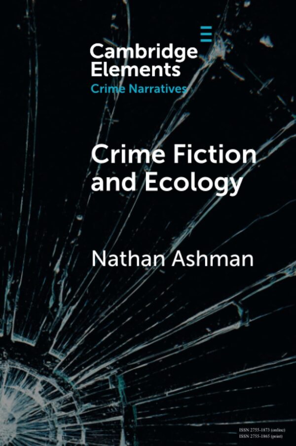 Crime Fiction and Ecology: From the Local to the Global (Elements in Crime Narratives)