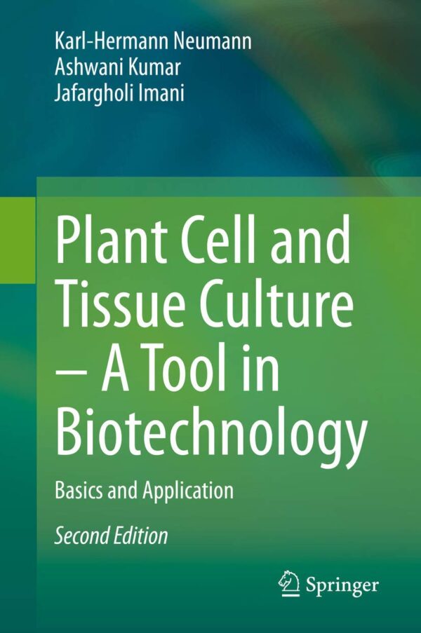 Plant Cell and Tissue Culture – A Tool in Biotechnology: Basics and Application