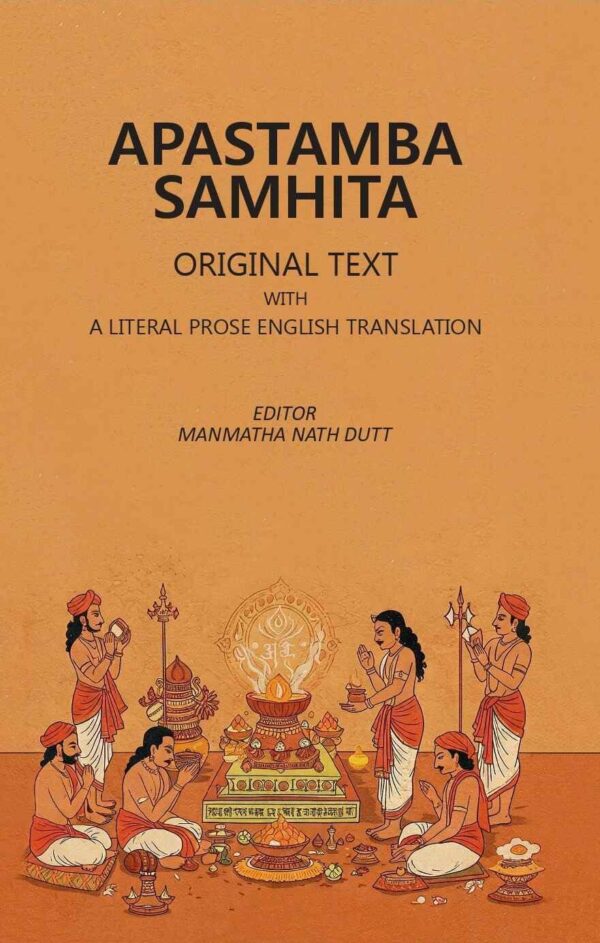 Apastamba Samhita; Original Text with A Literal Prose English Translation