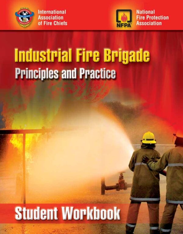 Industrial Fire Brigade: Principles And Practice, Student Workbook