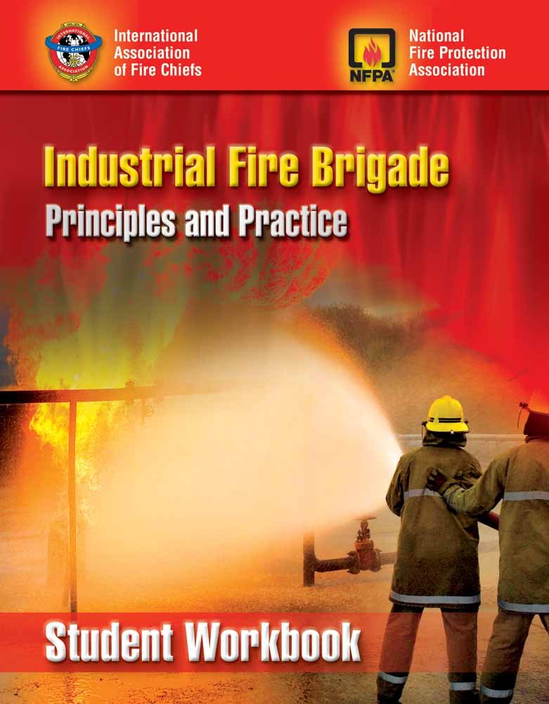 Industrial Fire Brigade: Principles And Practice, Student Workbook