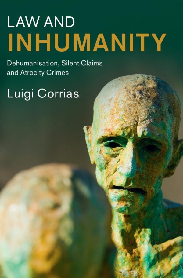 Law and Inhumanity: Dehumanization, Silent Claims and Atrocity Crimes