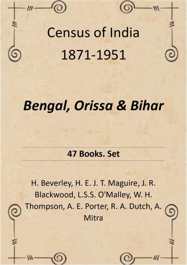 Census of India 1871-1951: Bengal, Orissa & Bihar 47 Books .Set [Hardcover]