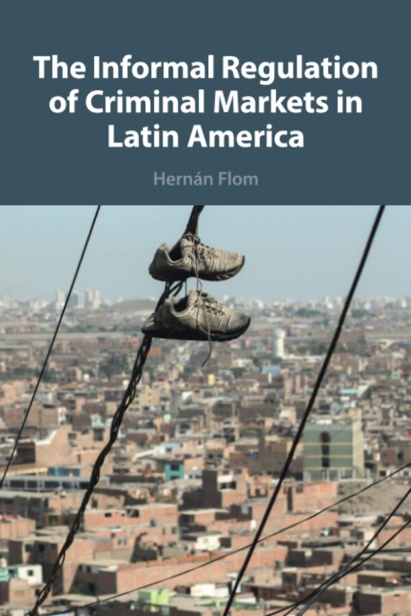 The Informal Regulation of Criminal Markets in Latin America
