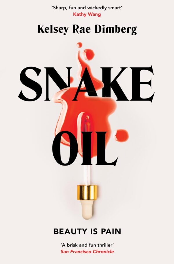 Snake Oil: A Razor-Sharp Literary Thriller About Three Women Vying for Power, Where the Cost of Ambition Might be Deadly