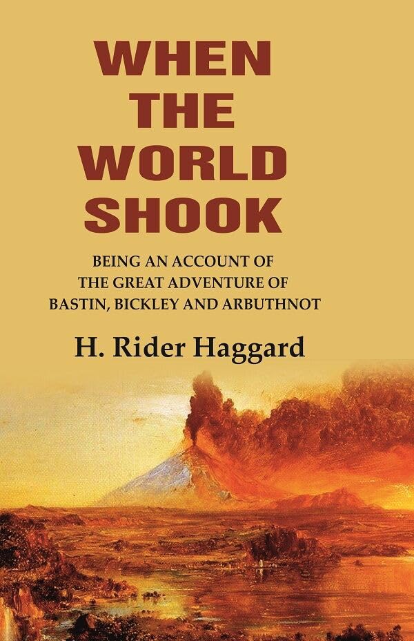 When the World Shook Being an Account of the Great Adventure of Bastin, Bickley and Arbuthnot [Hardcover]