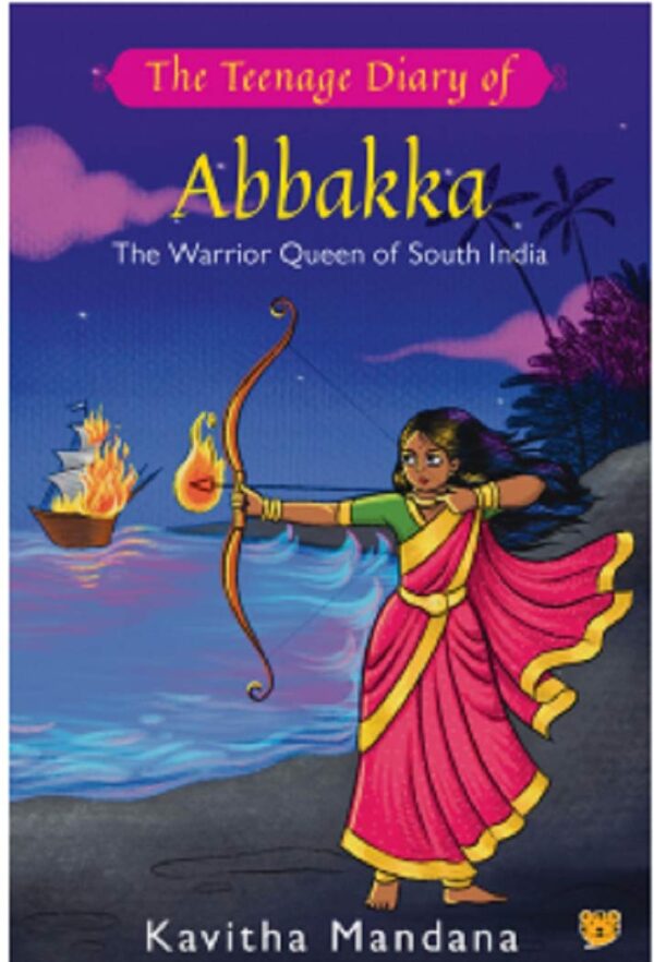 The Teenage Diary Of Abbakka The Warrior Queen Of South India