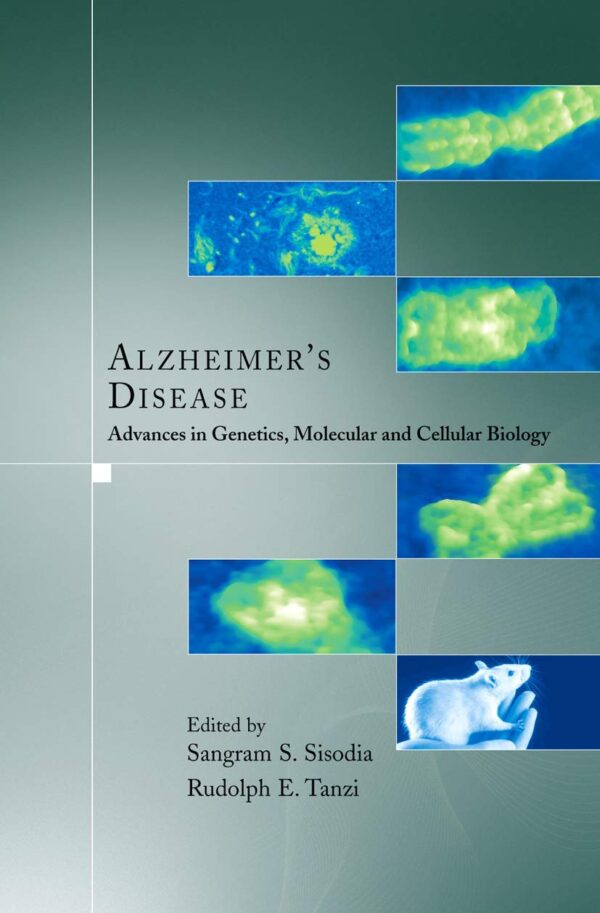 ALZHEIMER'S DISEASE: ADVANCES IN GENETICS, MOLECULAR AND CELLULAR BIOLOGY