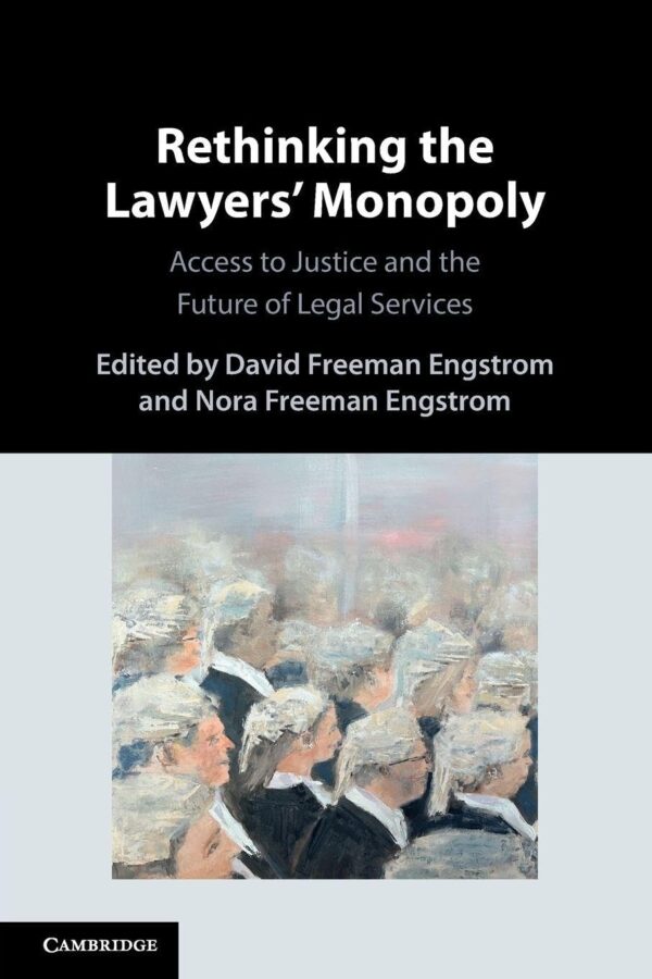 Rethinking the Lawyers' Monopoly: Access to Justice and the Future of Legal Services