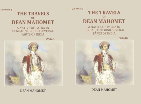 The Travels Of Dean Mahomet: A Native Of Patna In Bengal, Through Several Parts Of India 2 Vols. Set