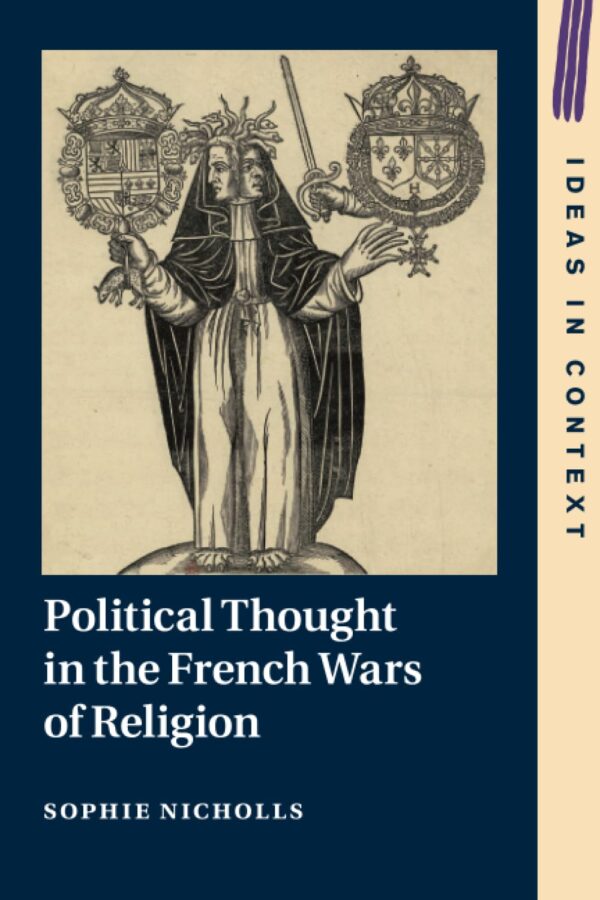 Political Thought in the French Wars of Religion (Ideas in Context)