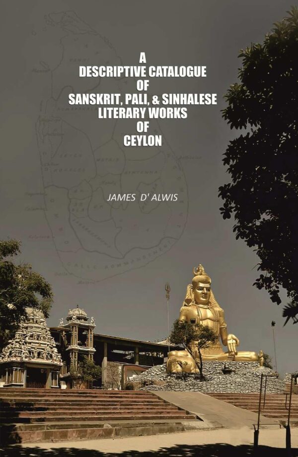 A Descriptive Catalogue of Sanskrit, Pali, & Sinhalese Literary Works of Ceylon [Hardcover]