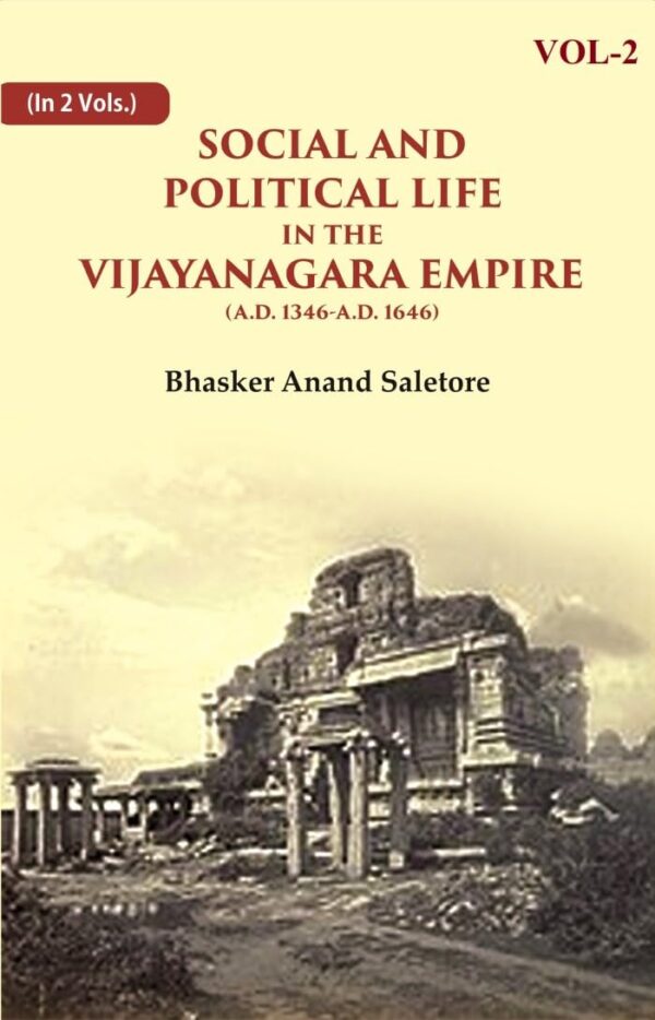 Social and Political Life in the Vijayanagara Empire (A.D. 1346-A.D. 1646) 2nd