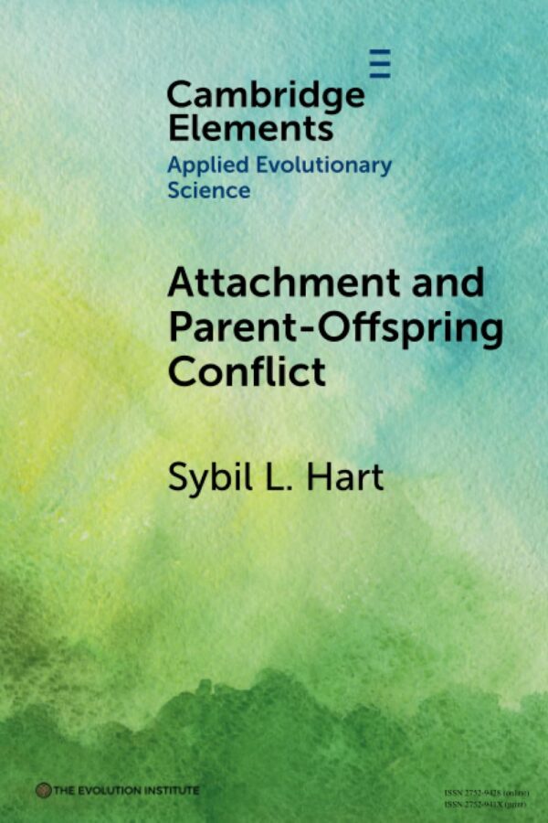 Attachment and Parent-Offspring Conflict: Origins in Ancestral Contexts of Breastfeeding and Multiple Caregiving (Elements in Applied Evolutionary Science)