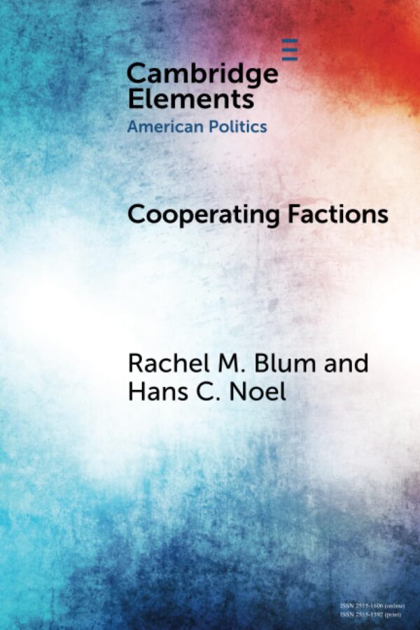 Cooperating Factions: A Network Analysis of Party Divisions in U.S. Presidential Nominations (Elements in American Politics)