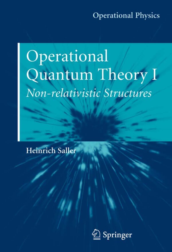 OPERATIONAL QUANTUM THEORY I: NONRELATIVISTIC STRUCTURES