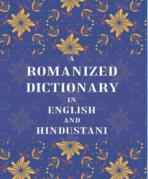 A Romanized Dictionary in English and Hindustani [Hardcover]