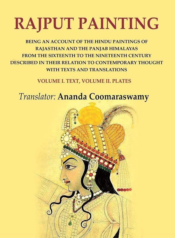 Rajput Painting: Being an Account of the Hindu Paintings of Rajasthan and the Panjab Himalayas from the Sixteenth to the Nineteenth [Hardcover]