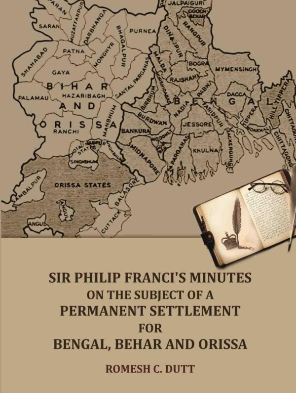 Sir Philip Franci's Minutes on the Subject of a Permanent Settlement for Bengal, Behar and Orissa [Hardcover]