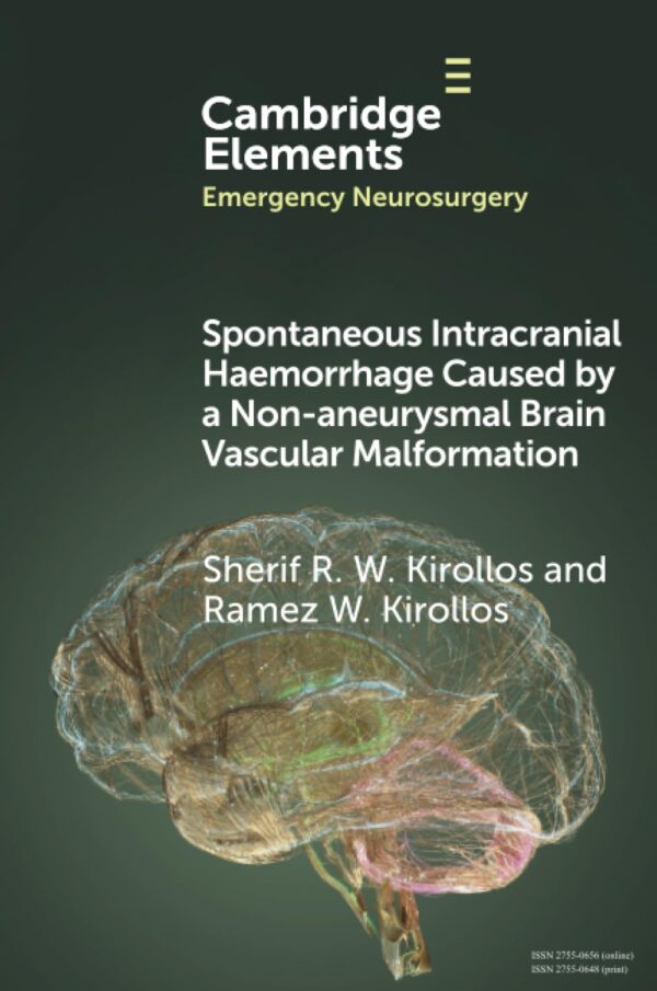 Spontaneous Intracranial Haemorrhage Caused by a Non-aneurysmal Brain Vascular Malformation (Elements in Emergency Neurosurgery)