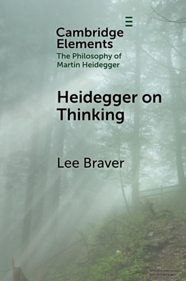 Heidegger on Thinking (Elements in the Philosophy of Martin Heidegger)
