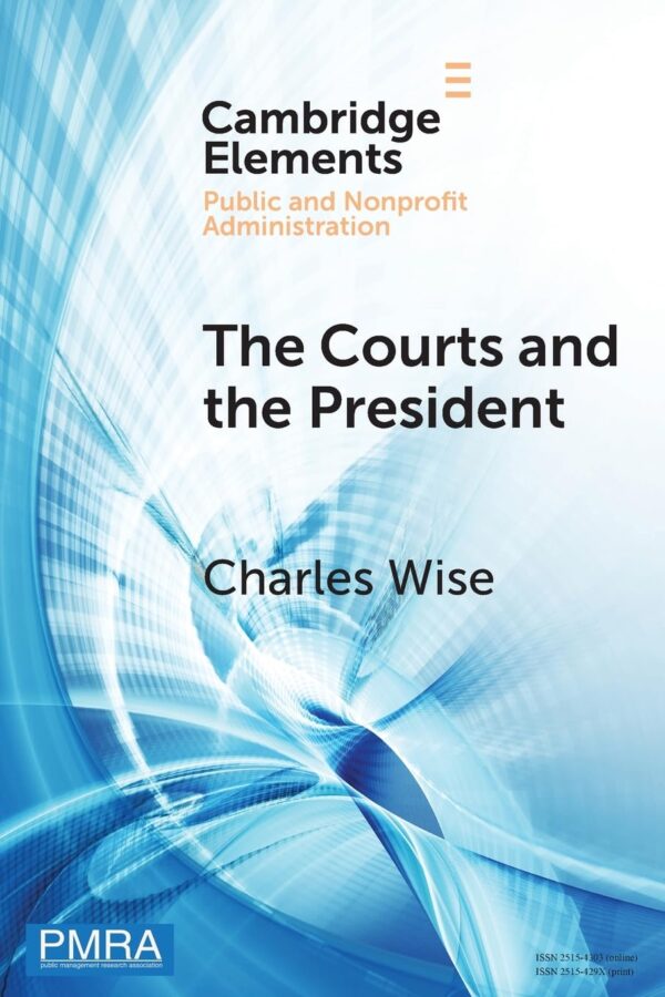 The Courts and the President: Judicial Review of Presidential Directed Action (Elements in Public and Nonprofit Administration)