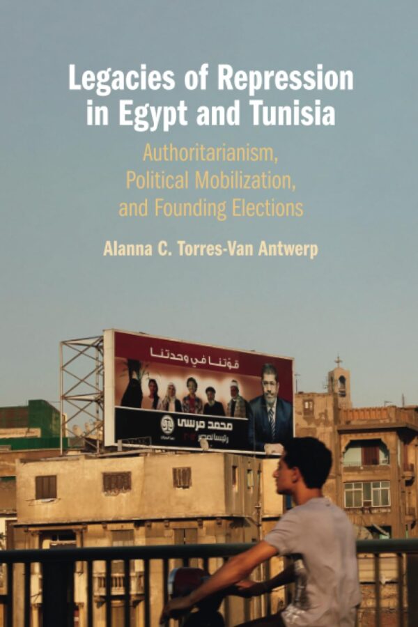 Legacies of Repression in Egypt and Tunisia: Authoritarianism, Political Mobilization, and Founding Elections
