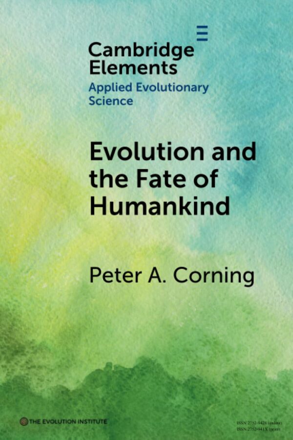 Evolution and the Fate of Humankind (Elements in Applied Evolutionary Science)