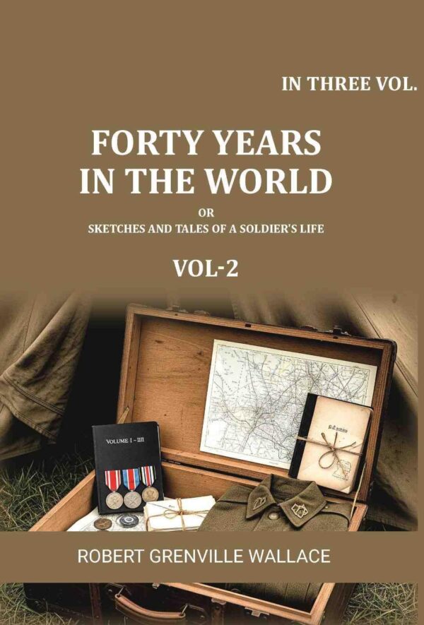 Forty Years in the World: Or, Sketches and Tales of a Soldier's Life 2nd [Hardcover]