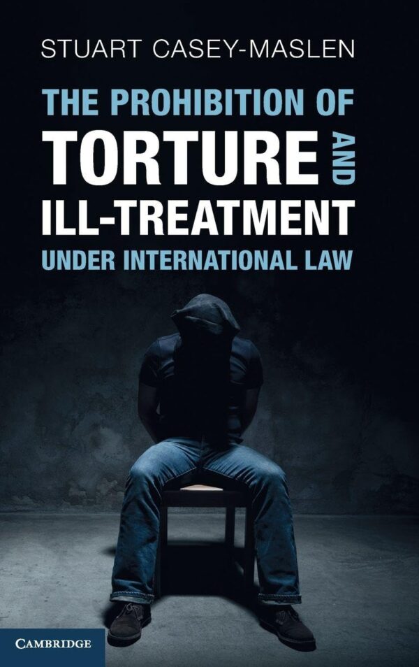 The Prohibition of Torture and Ill-treatment Under International Law: An Interpretive Manual