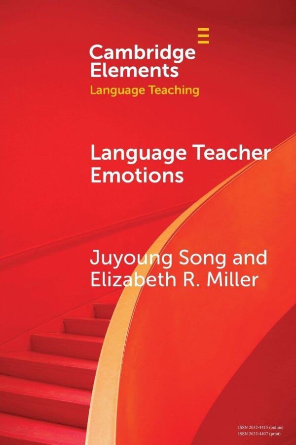 Language Teacher Emotions (Elements in Language Teaching)