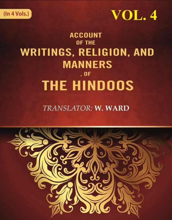Account of the Writings, Religion, and Manners, of the Hindoos 4th