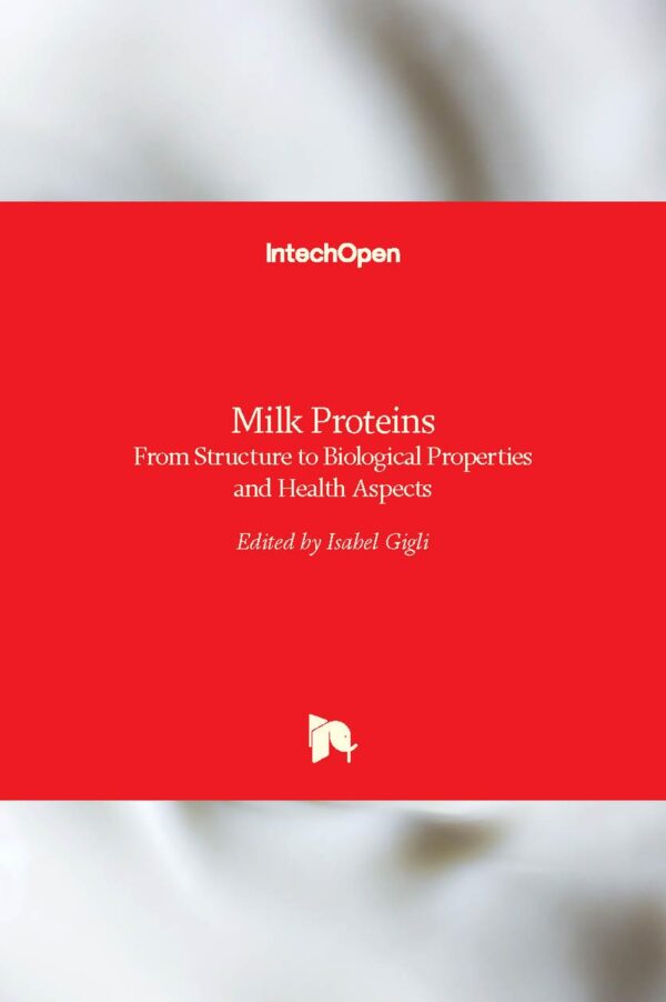MILK PROTEINS FROM STRUCTURE TO BIOLOGICAL PROPERTIES AND HEALTH ASPECTS (HB 2017)