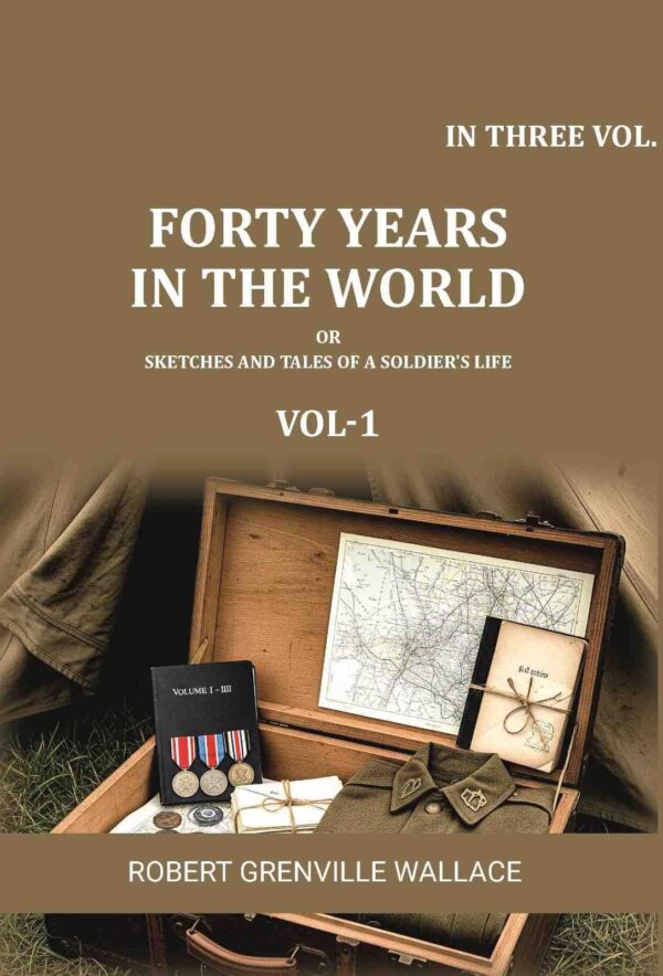 Forty Years in the World: Or, Sketches and Tales of a Soldier's Life 3 Vols. Set [Hardcover]