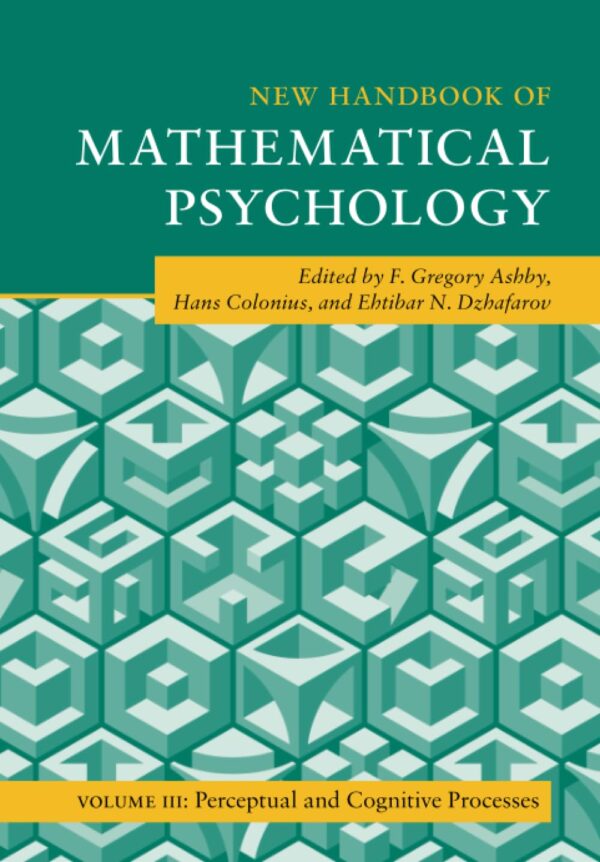 New Handbook of Mathematical Psychology: Volume 3, Perceptual and Cognitive Processes (Cambridge Handbooks in Psychology)