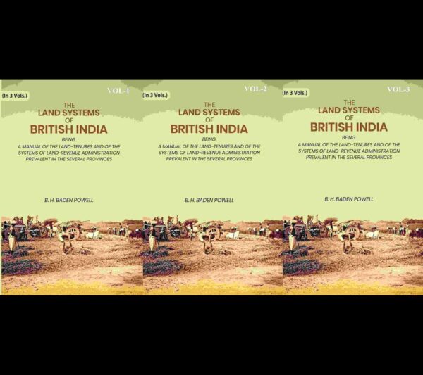 The land Systems Of British India: Being A Manual Of The Land-Tenures And Of The Systems Of Land-Revenue Administration Prevalent In The Several Provinces 3 Vols. Set
