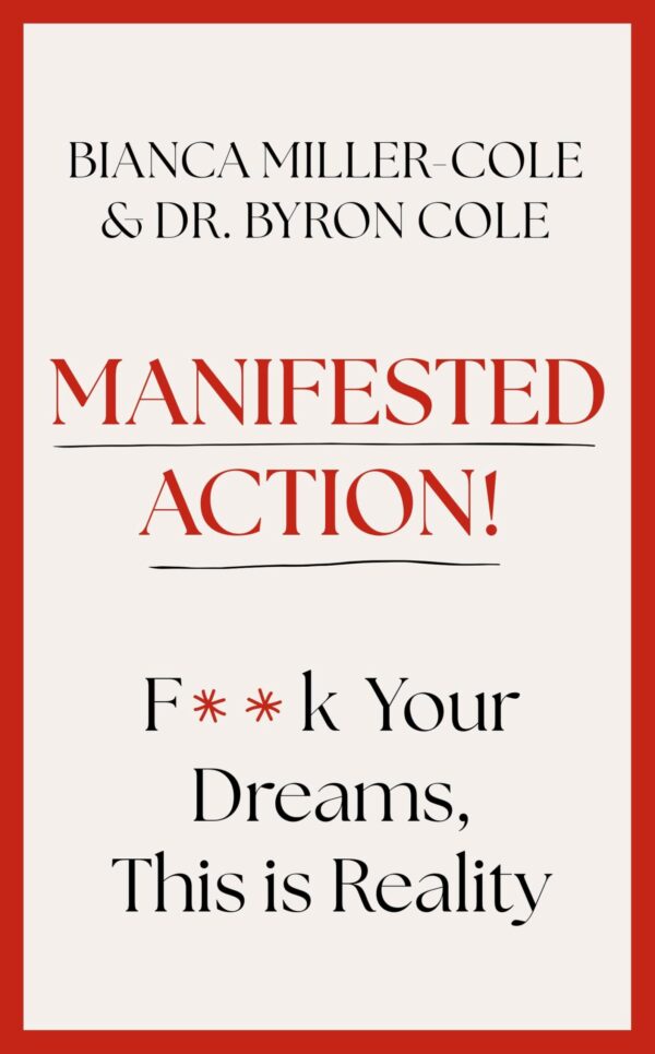 Manifested Action: F*ck Your Dreams, This Is Reality!