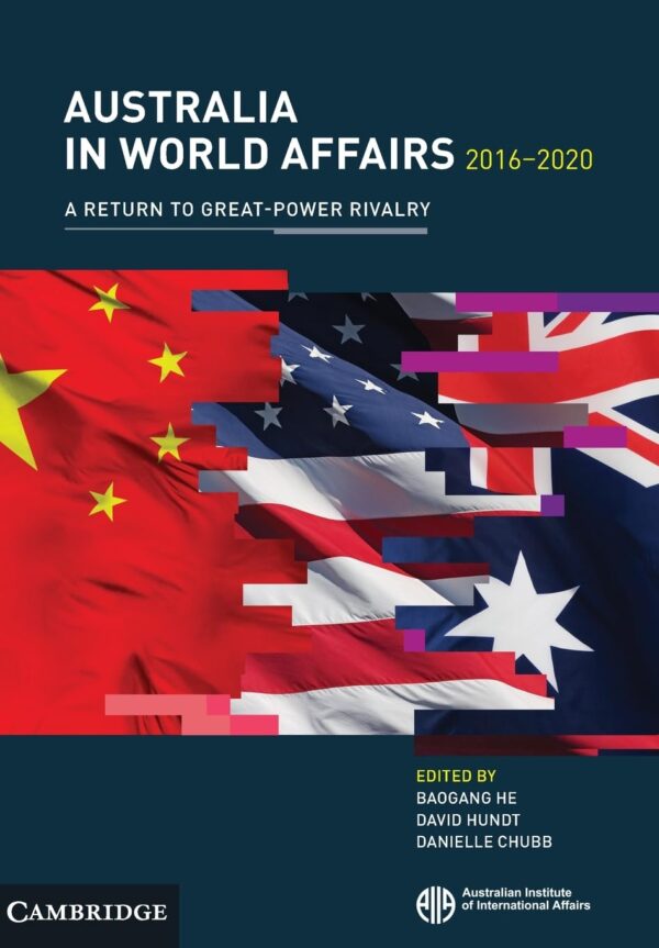 Australia in World Affairs 2016–2020: Volume 13: A Return to Great-Power Rivalry