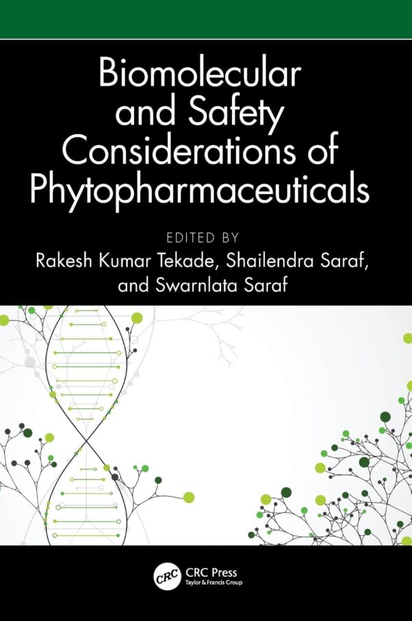 Biomolecular and Safety Considerations of Phytopharmaceuticals (Advances in Pharmaceutical and Biomedical Sciences)