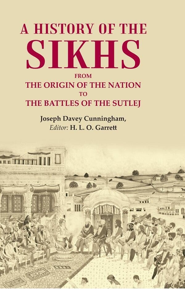 Gyan Publishing House A History of the Sikhs From the Origin of the Nation to the Battles of the Sutlej