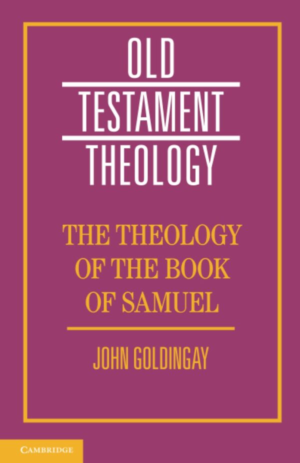 The Theology of the Book of Samuel (Old Testament Theology)