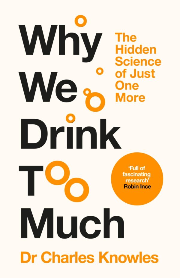 Why We Drink Too Much:The Hidden Science of Just One More