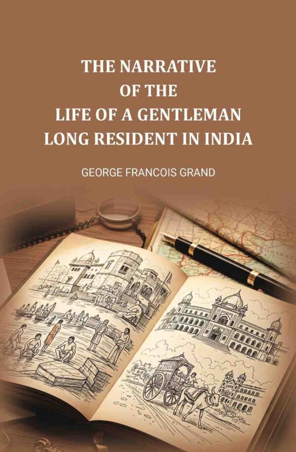 The narrative of the life of a gentleman long resident in India